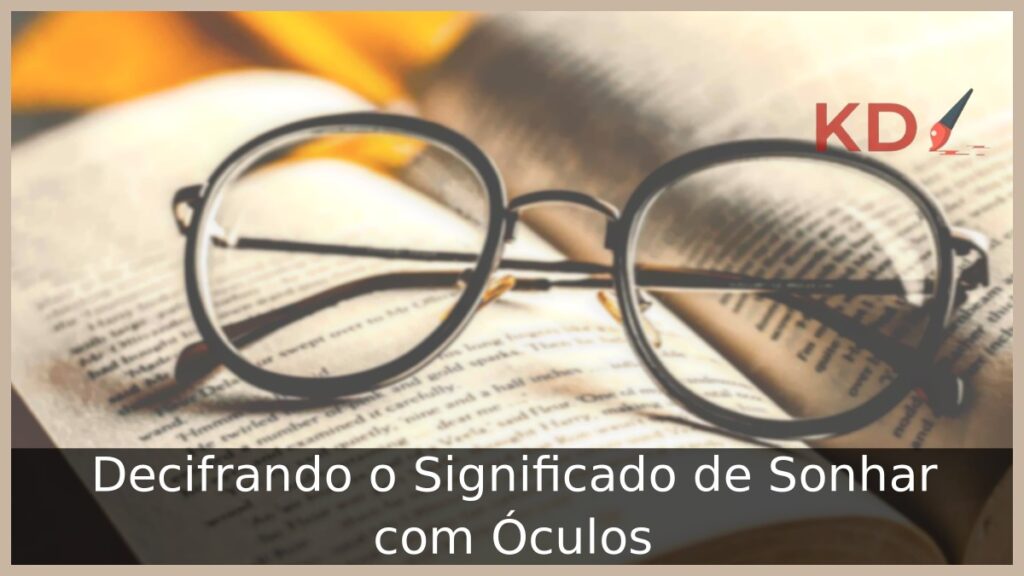 Sonhar com Óculos: Decifrando o Significado! 1 Sonhar com óculos