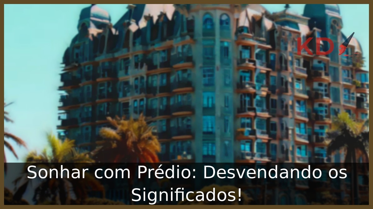 Sonhar com Prédio: Desvendando os Significados!