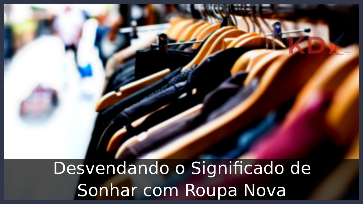 Sonhar com Roupa Nova: Desvendando o Significado!