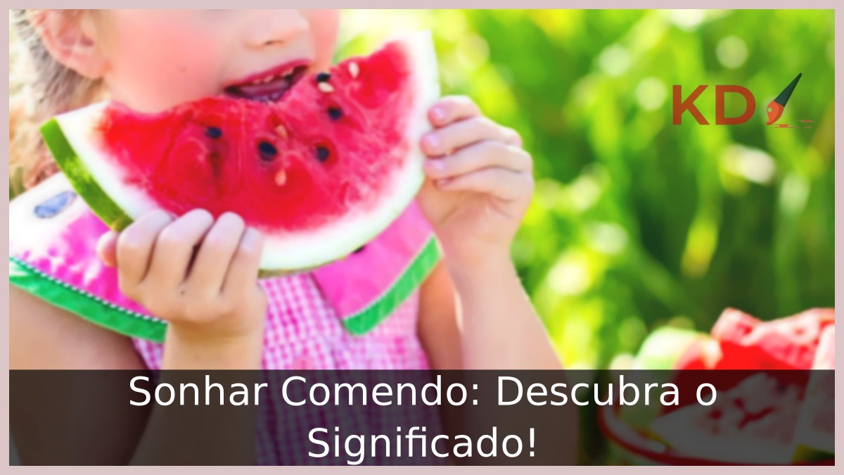 Sonhar Comendo: Descubra o Significado!