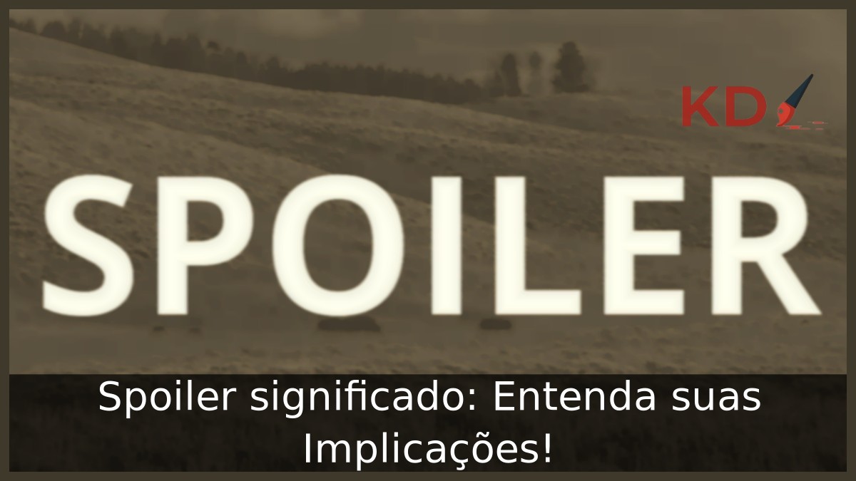 Spoiler significado: Entenda suas Implicações!