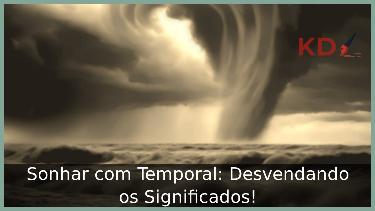 Sonhar com Temporal: Desvendando os Significados!