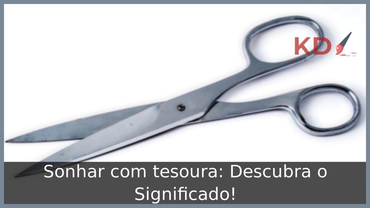 Sonhar com tesoura: Descubra o Significado!
