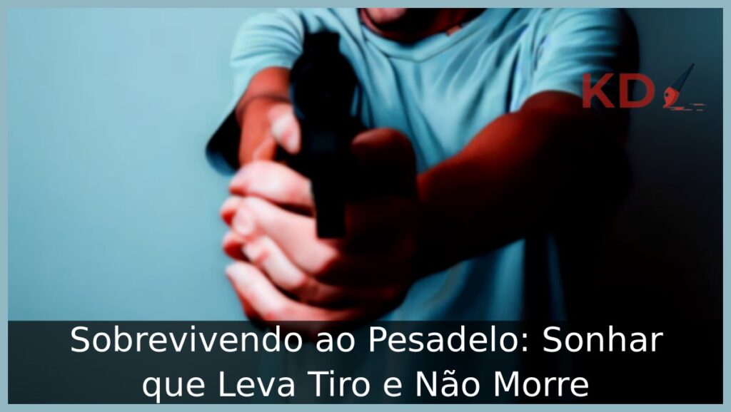Sonhar que Leva Tiro e Não Morre