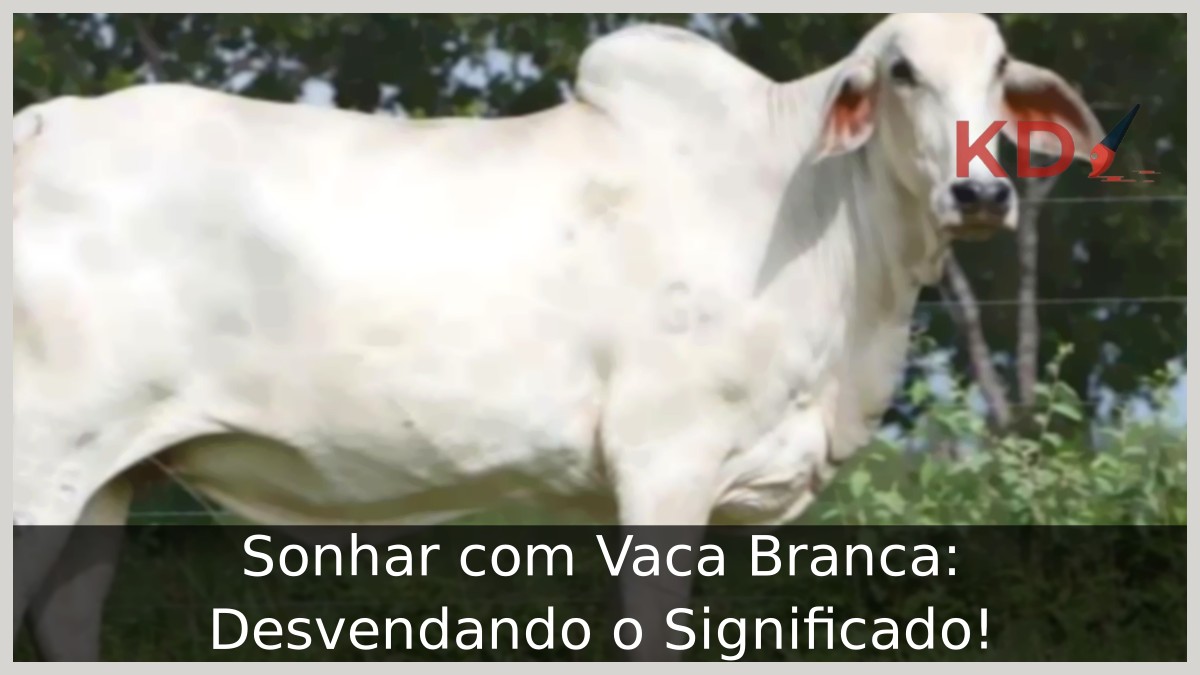 Sonhar com Vaca Branca: Desvendando o Significado!