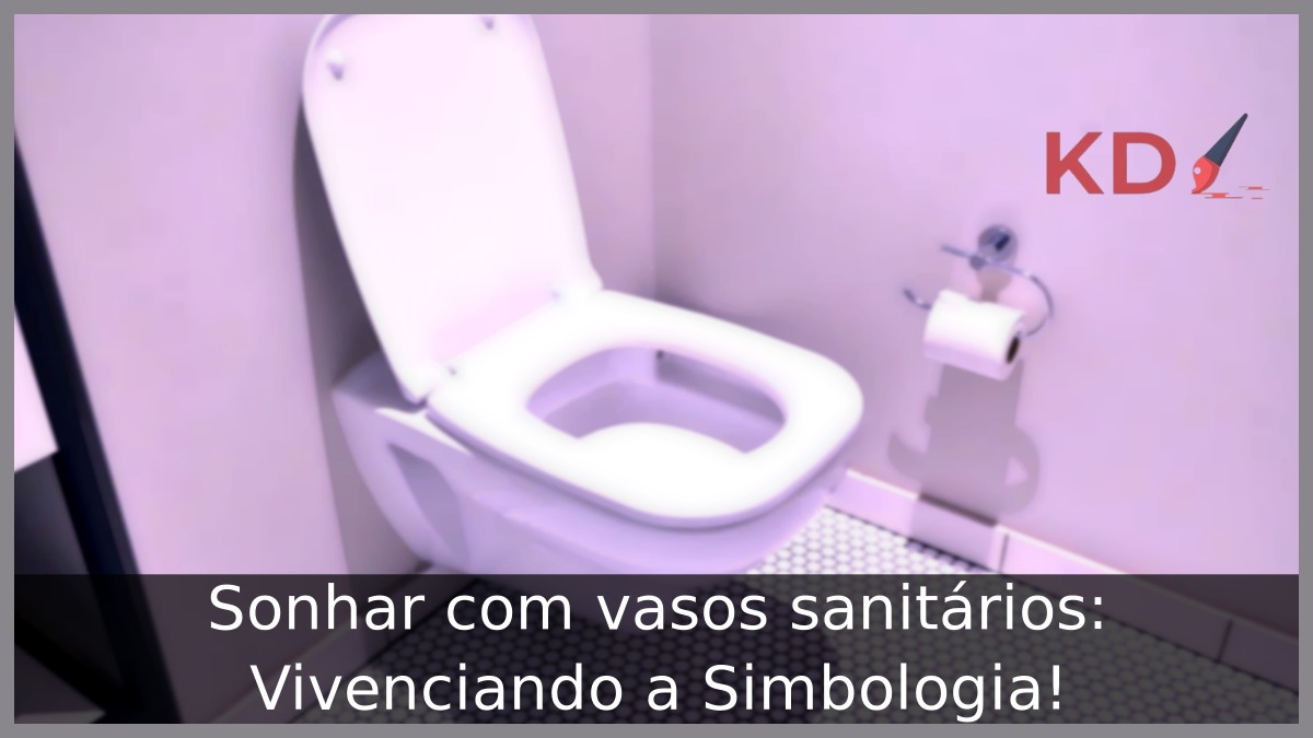 Sonhar com vasos sanitários: Vivenciando a Simbologia! - vaso sanitario