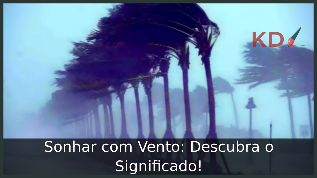 Sonhar com Vento: Descubra o Significado!