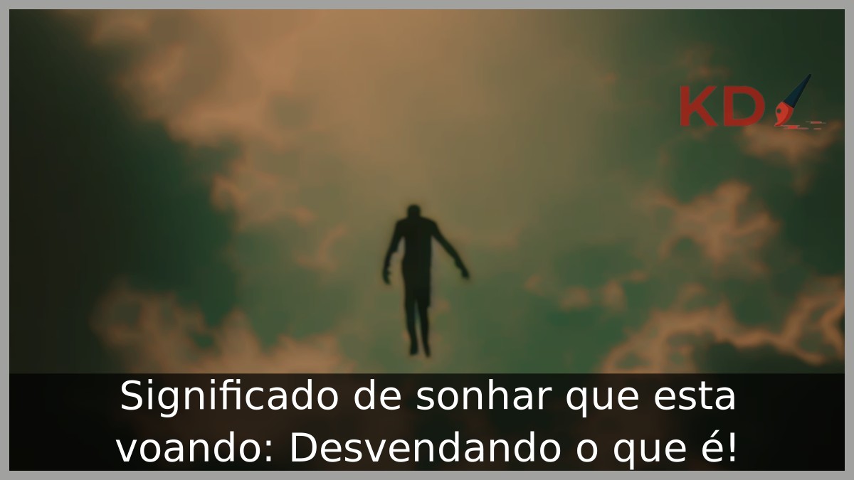Significado de sonhar que esta voando: Desvendando o que é!
