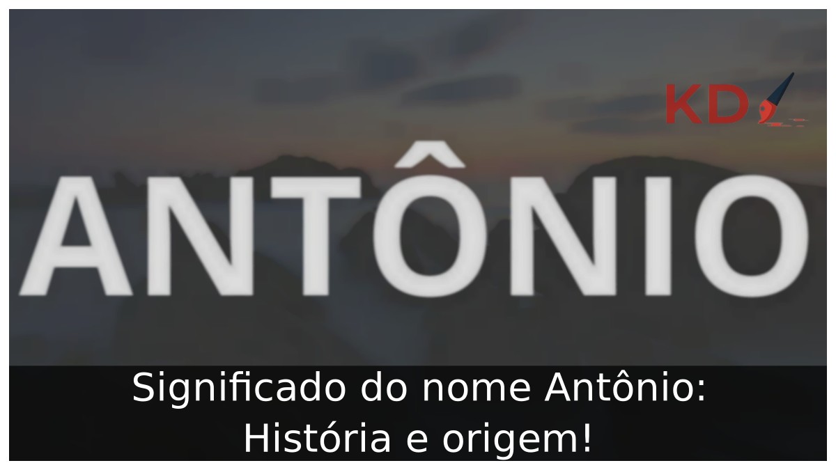 Significado do nome Antônio: História e origem!