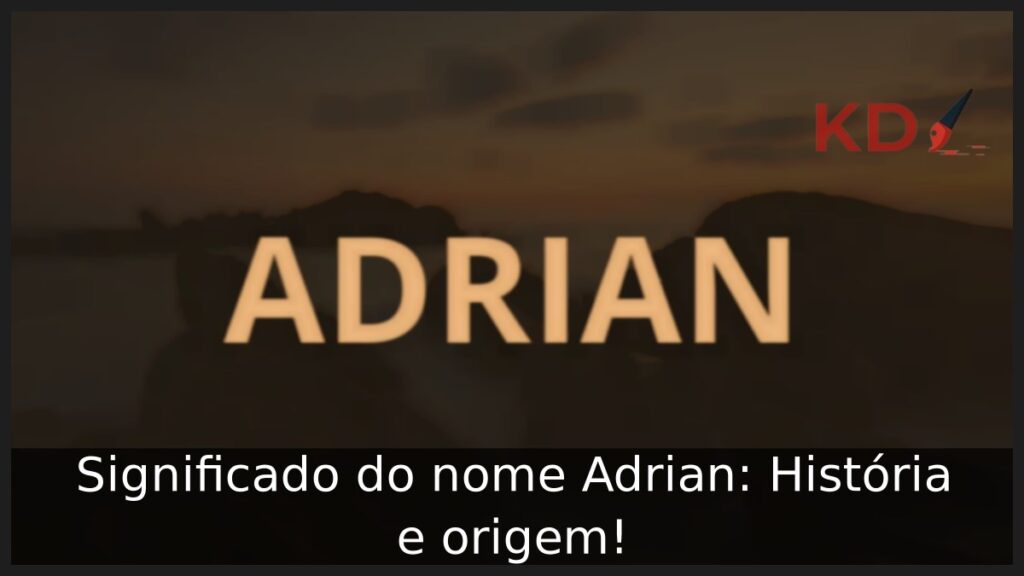 Significado do nome Adrian: História e origem! 1 Significado do nome Adrian: História e origem!