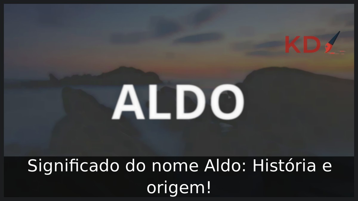 Significado do nome Aldo: História e origem! 7 Significado do nome Aldo: História e origem!