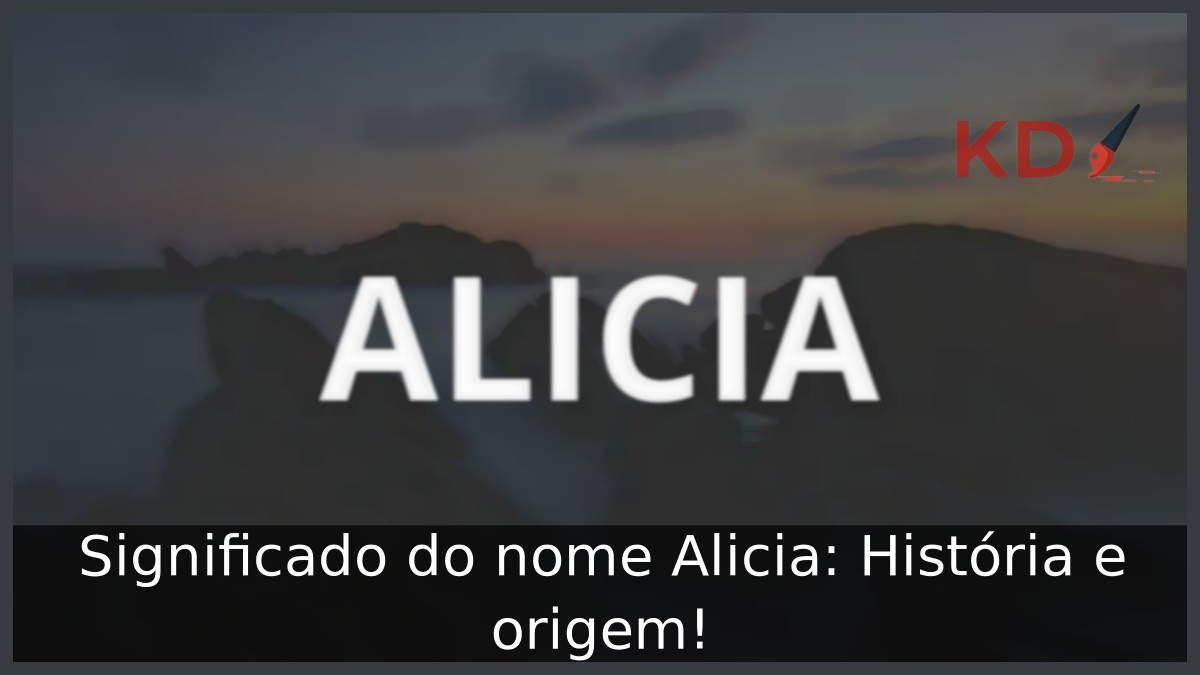 Significado do nome Alicia: História e origem!