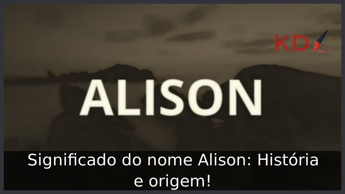 Significado do nome Alison: História e origem!