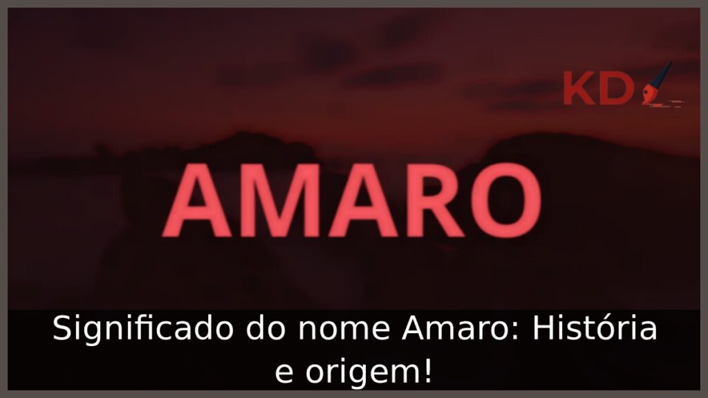 Significado do nome Amaro: História e origem! 1 Significado do nome Amaro: História e origem!