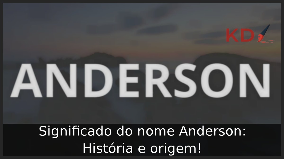Significado do nome Anderson: História e origem!