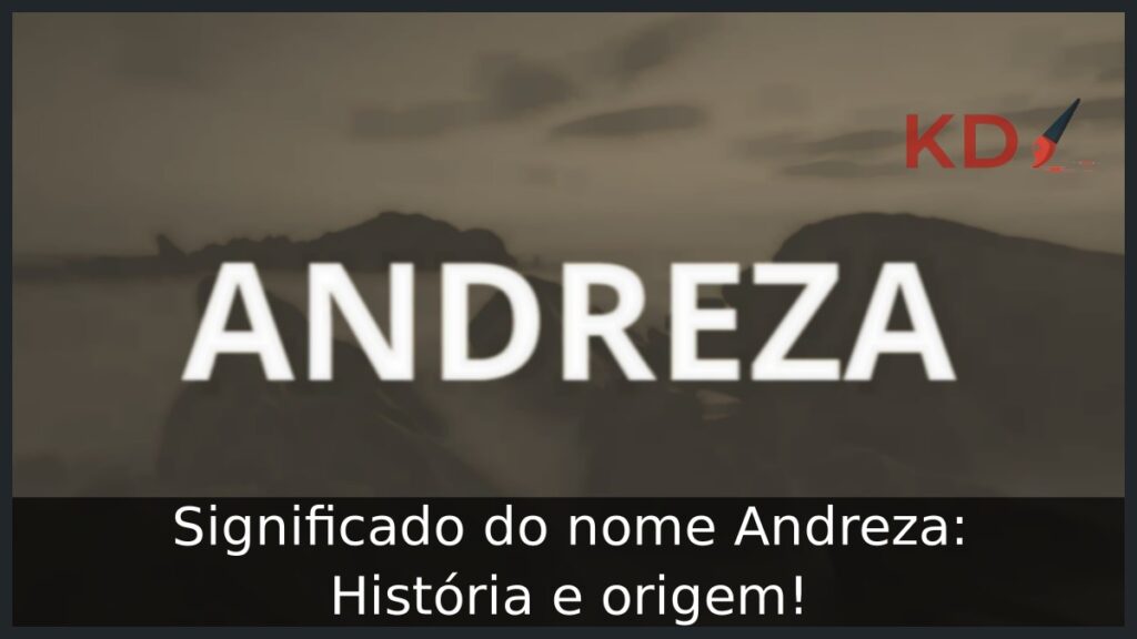 Significado do nome Andreza: História e origem! 1 Significado do nome Andreza: História e origem!