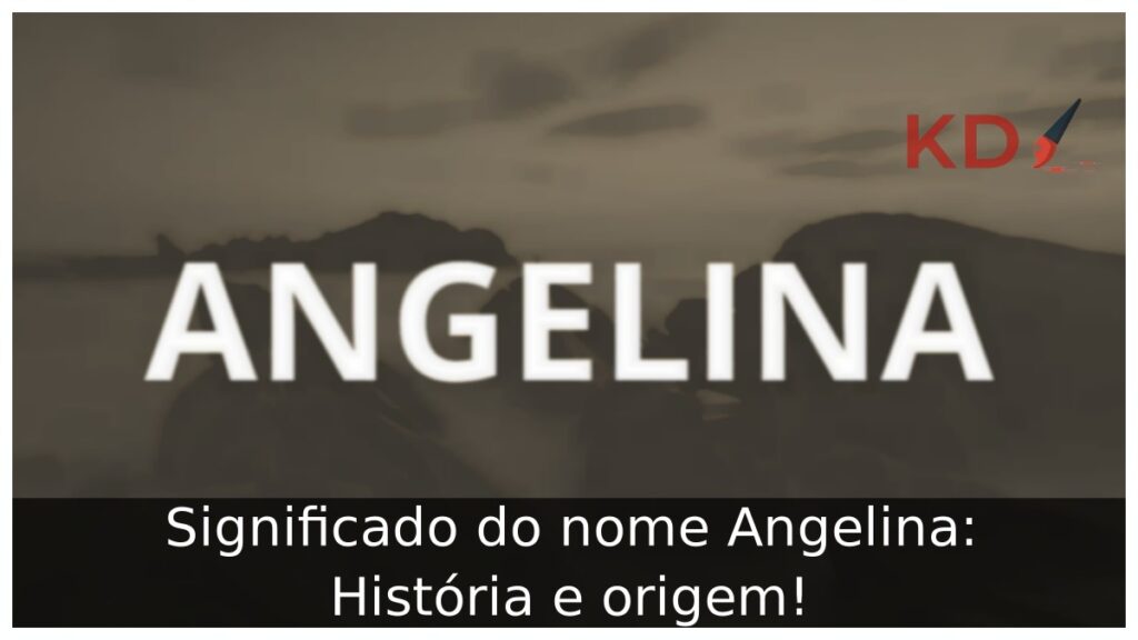 Significado do nome Angelina: História e origem! 1 Significado do nome Angelina: História e origem!