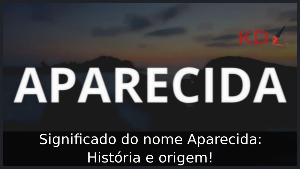 Significado do nome Aparecida: História e origem!