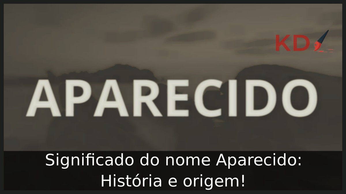 Significado do nome Aparecido: História e origem!