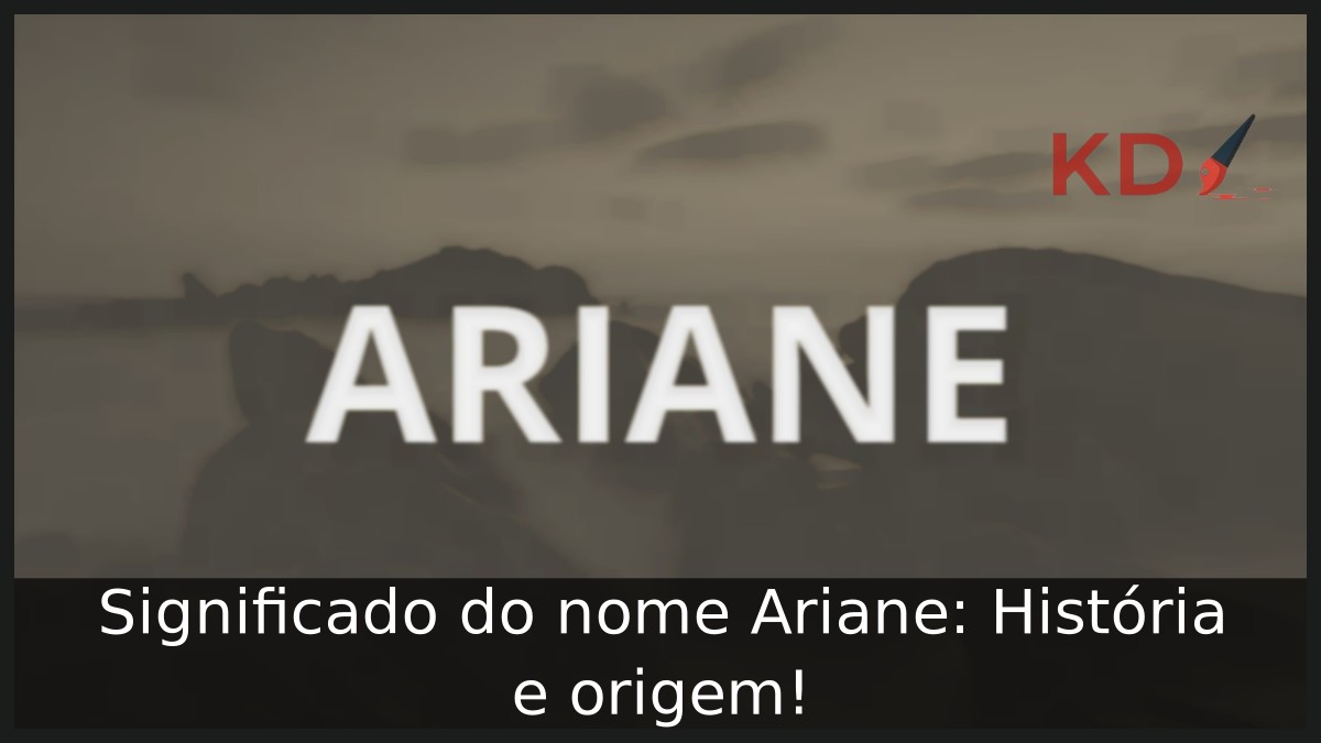 Significado do nome Ariane: História e origem!
