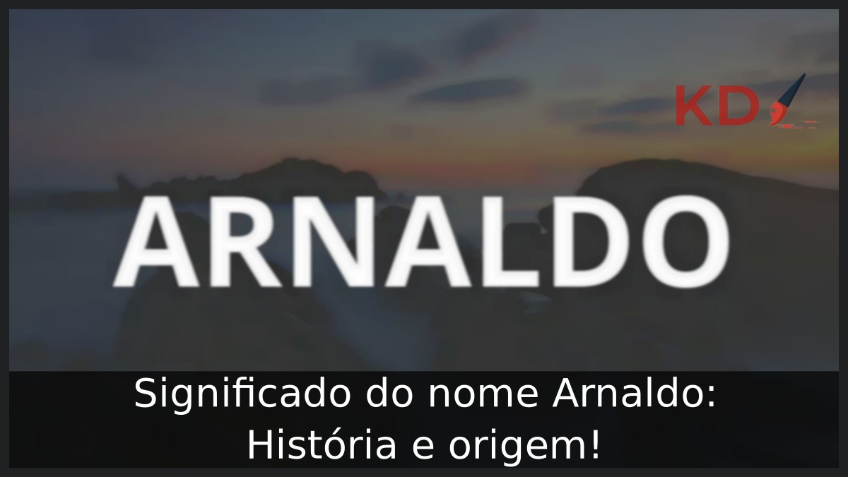 Significado do nome Arnaldo: História e origem! 9 Significado do nome Arnaldo: História e origem!