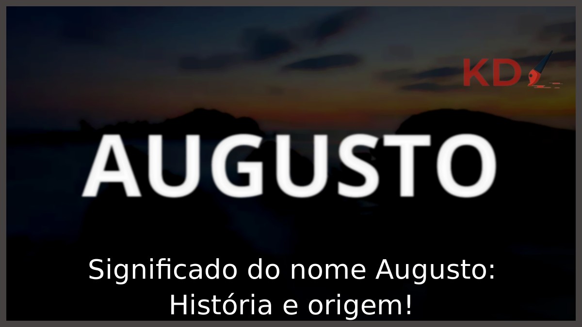 Significado do nome Augusto: História e origem!