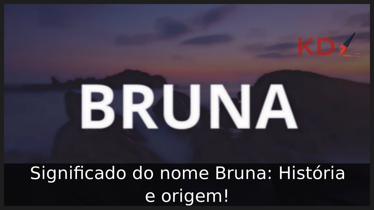 Significado do nome Bruna: História e origem!