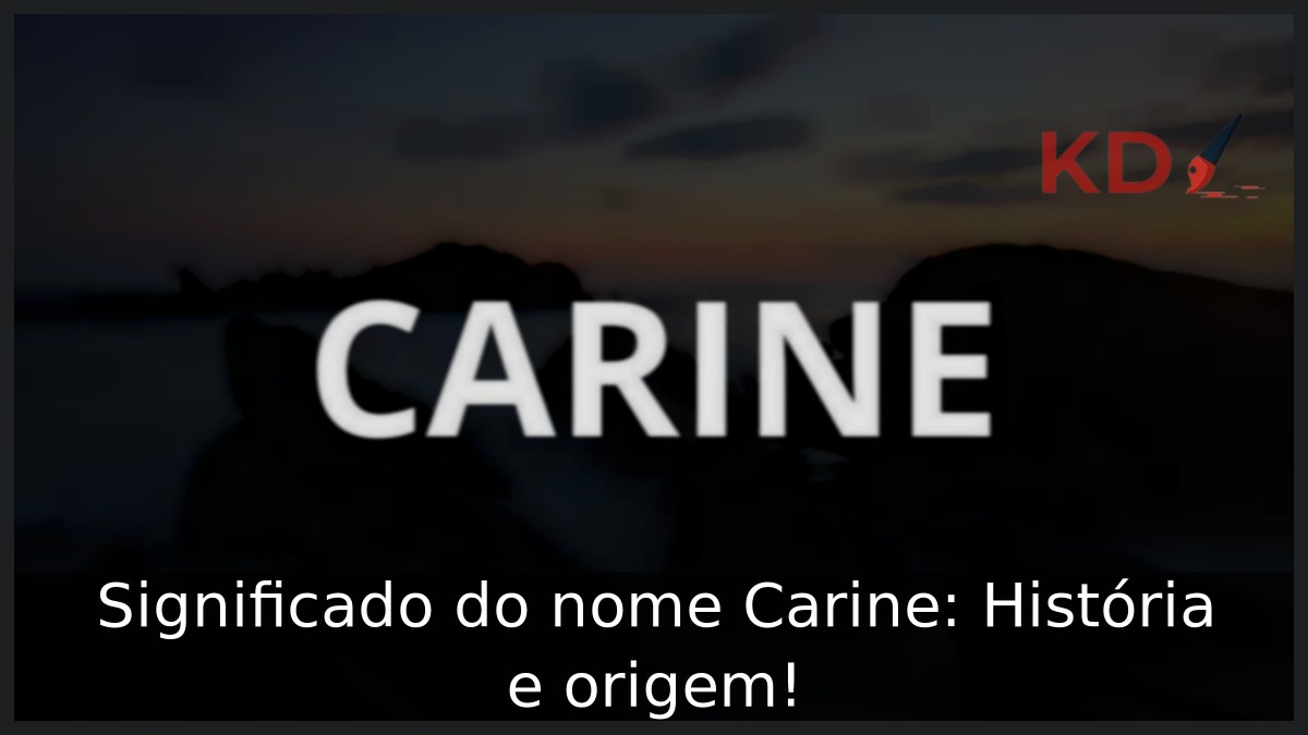 Significado do nome Carine: História e origem! 7 Significado do nome Carine: História e origem!