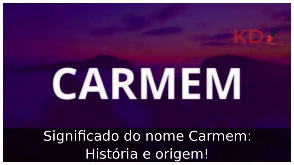 Significado do nome Carmem: História e origem!