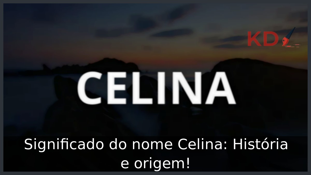 Significado do nome Celina: História e origem! 1 Significado do nome Celina: História e origem!