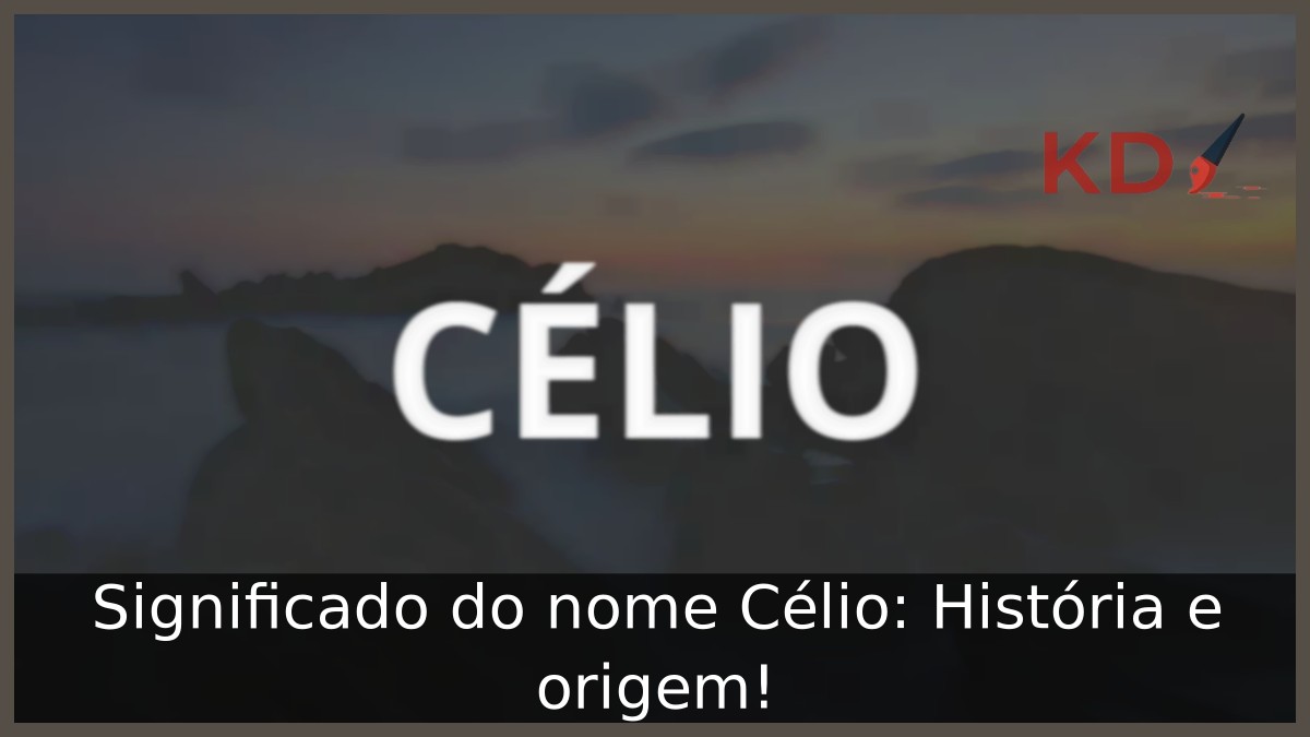 Significado do nome Célio: História e origem! 3 Significado do nome Célio: História e origem!