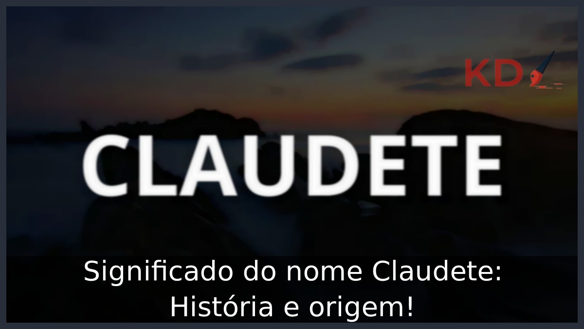 Significado do nome Claudete: História e origem!