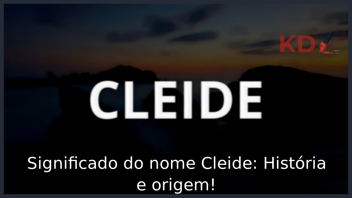 Significado do nome Cleide: História e origem!