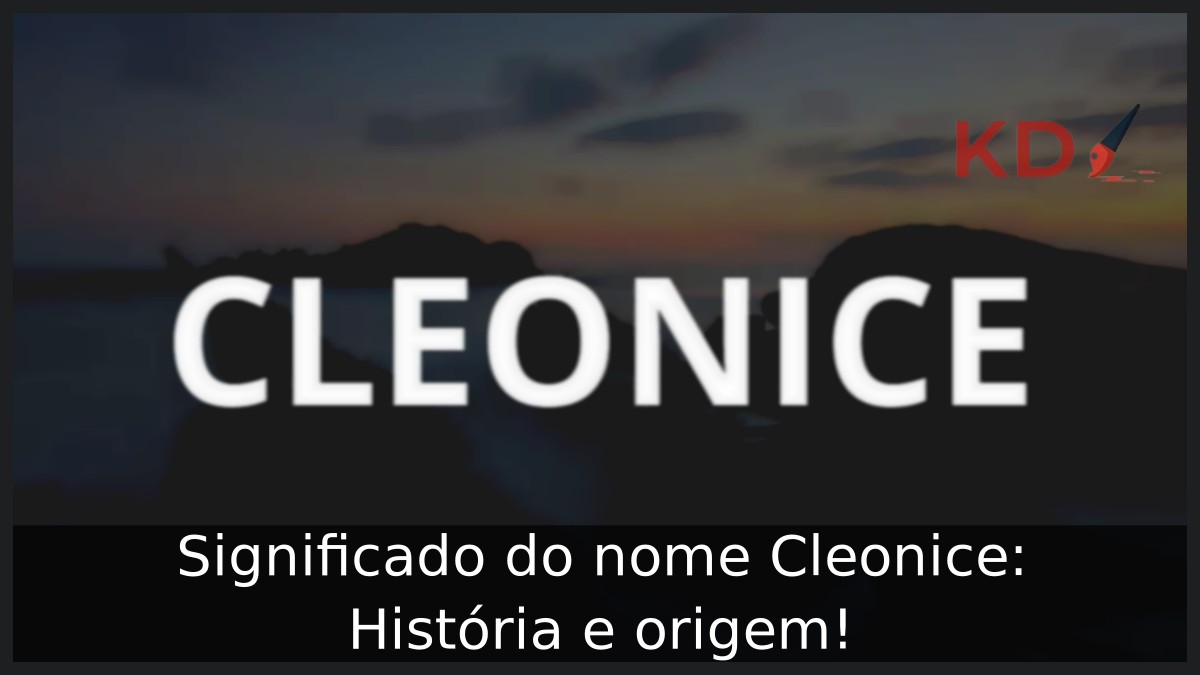 Significado do nome Cleonice: História e origem!