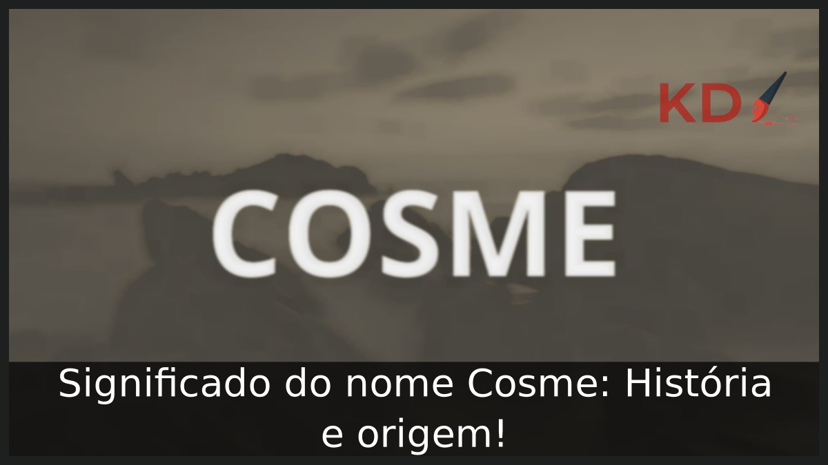 Significado do nome Cosme: História e origem!