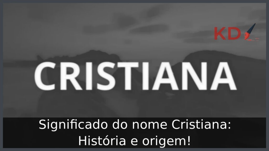 Significado do nome Cristiana: História e origem!