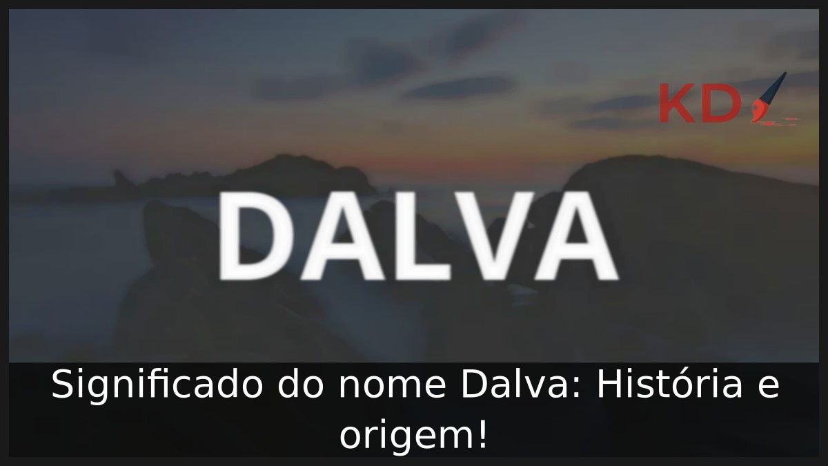 Significado do nome Dalva: História e origem!