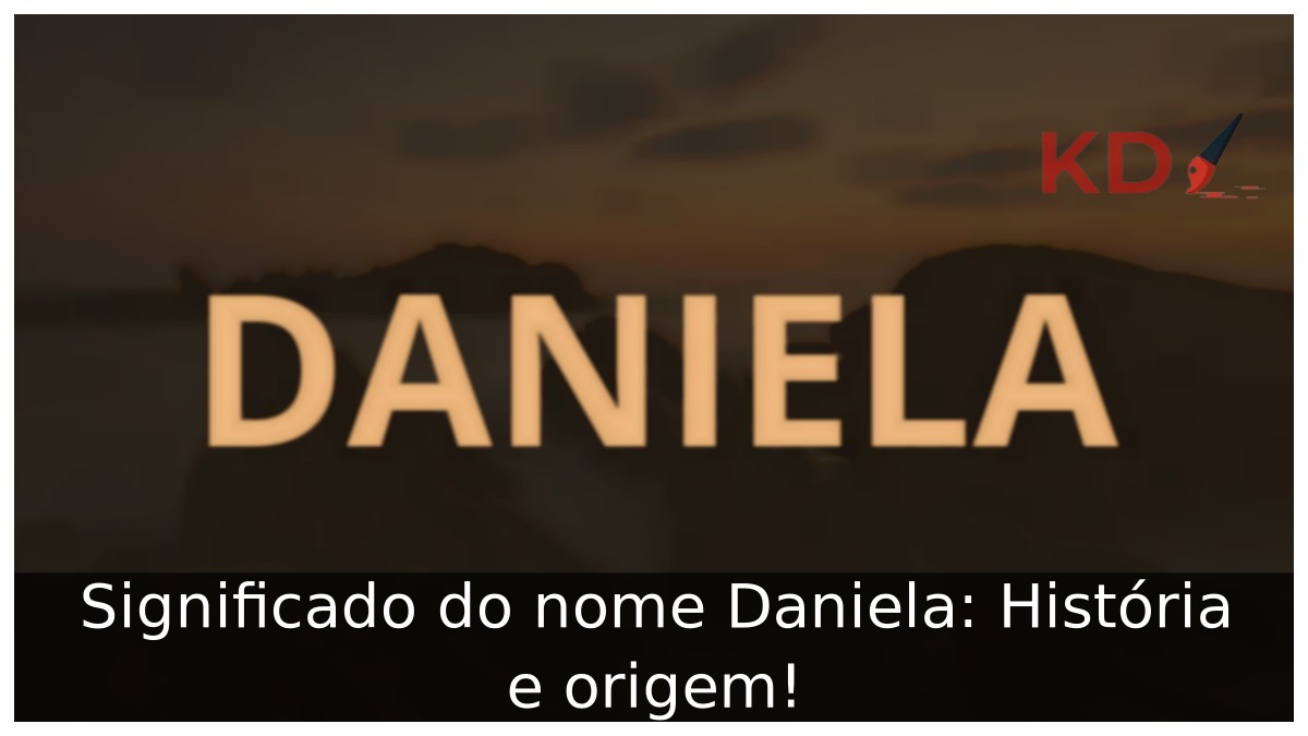 Significado do nome Daniela: História e origem!