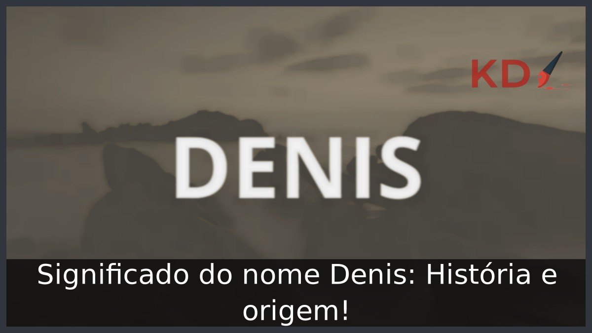 Significado do nome Denis: História e origem!