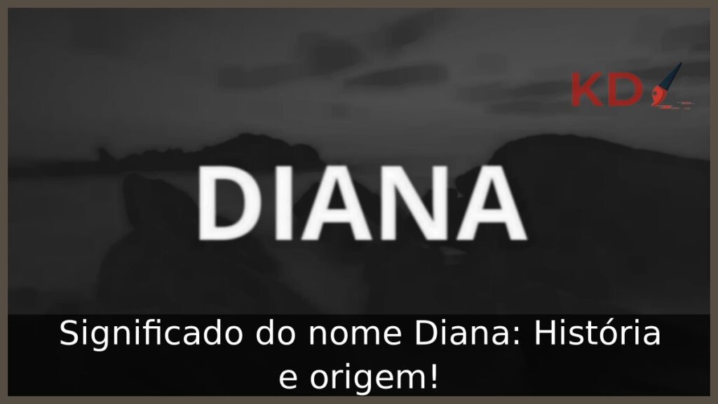 Significado do nome Diana: História e origem!