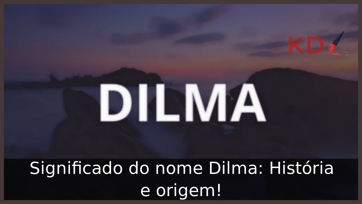 Significado do nome Dilma: História e origem! 12 Significado do nome Dilma: História e origem!