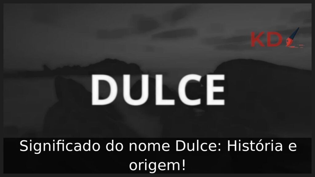 Significado do nome Dulce: História e origem!