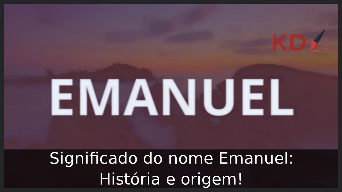 Significado do nome Emanuel: História e origem!