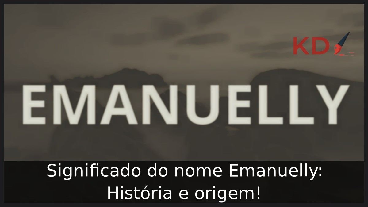 Significado do nome Emanuelly: História e origem!