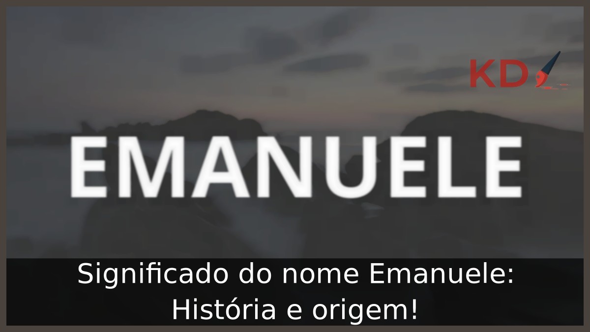 Significado do nome Emanuele: História e origem!