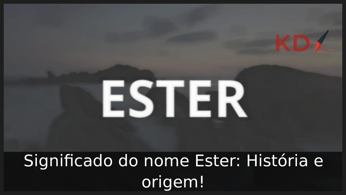 Significado do nome Ester: História e origem!