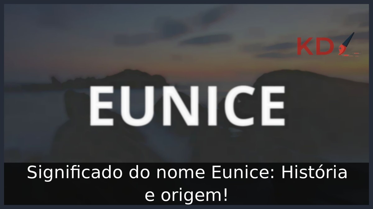 Significado do nome Eunice: História e origem!