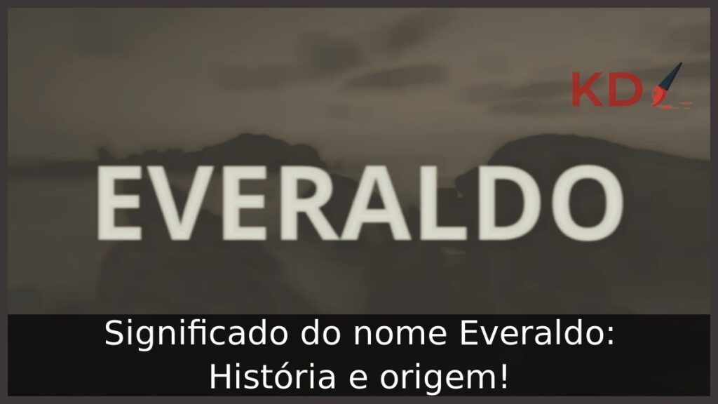 Significado do nome Everaldo: História e origem! 1 Significado do nome Everaldo: História e origem!