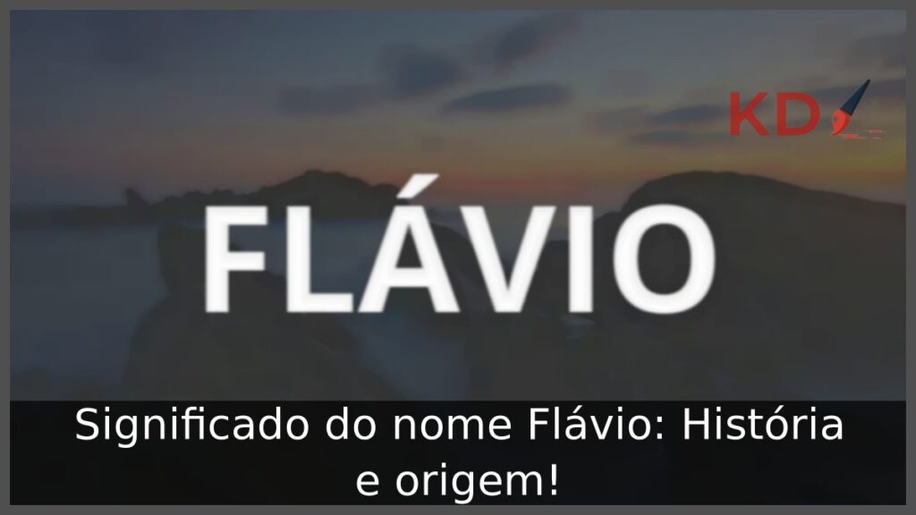Significado do nome Flávio: História e origem! 1 Significado do nome Flávio: História e origem!