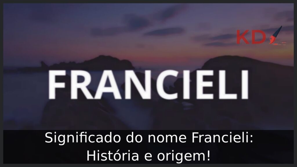 Significado do nome Francieli: História e origem!